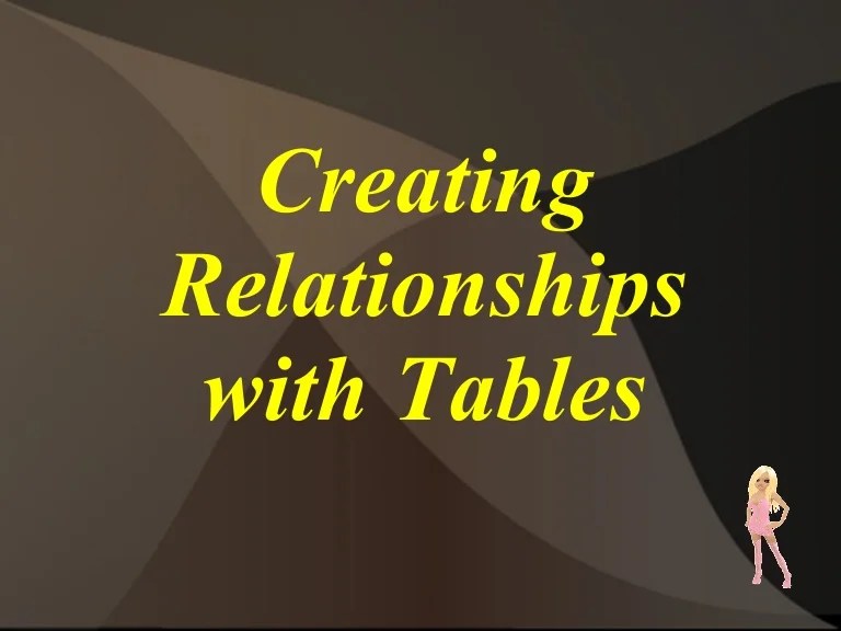 Creating relationships with tables