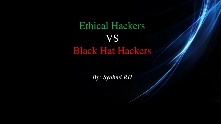 Ethical hackers vs Black hat hackers