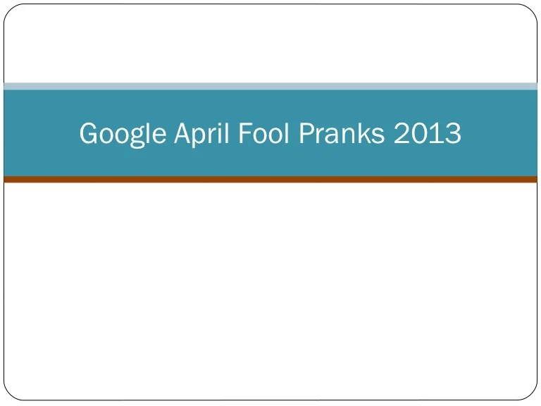 Google April Fool Pranks 2013