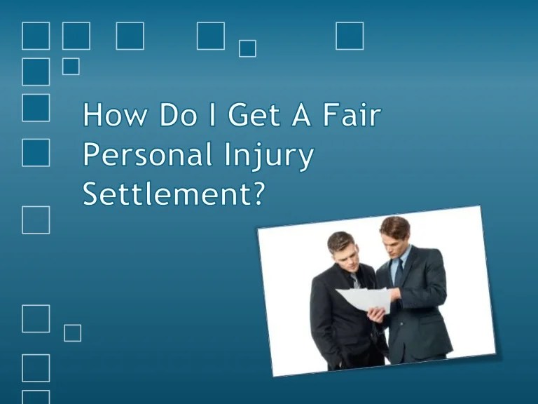 How Do I Get A Fair Personal Injury Settlement?