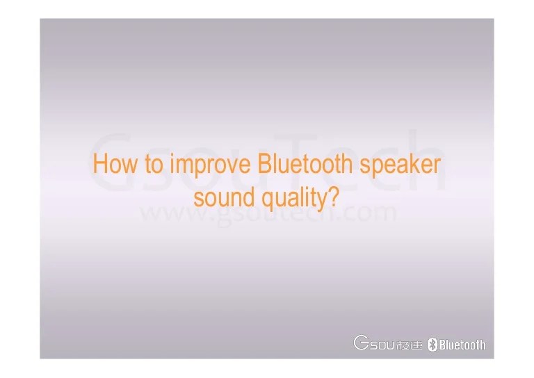 How to improve bluetooth speaker sound quality