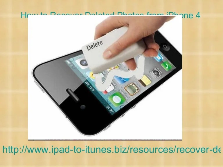 How to recover deleted photos from i phone 4