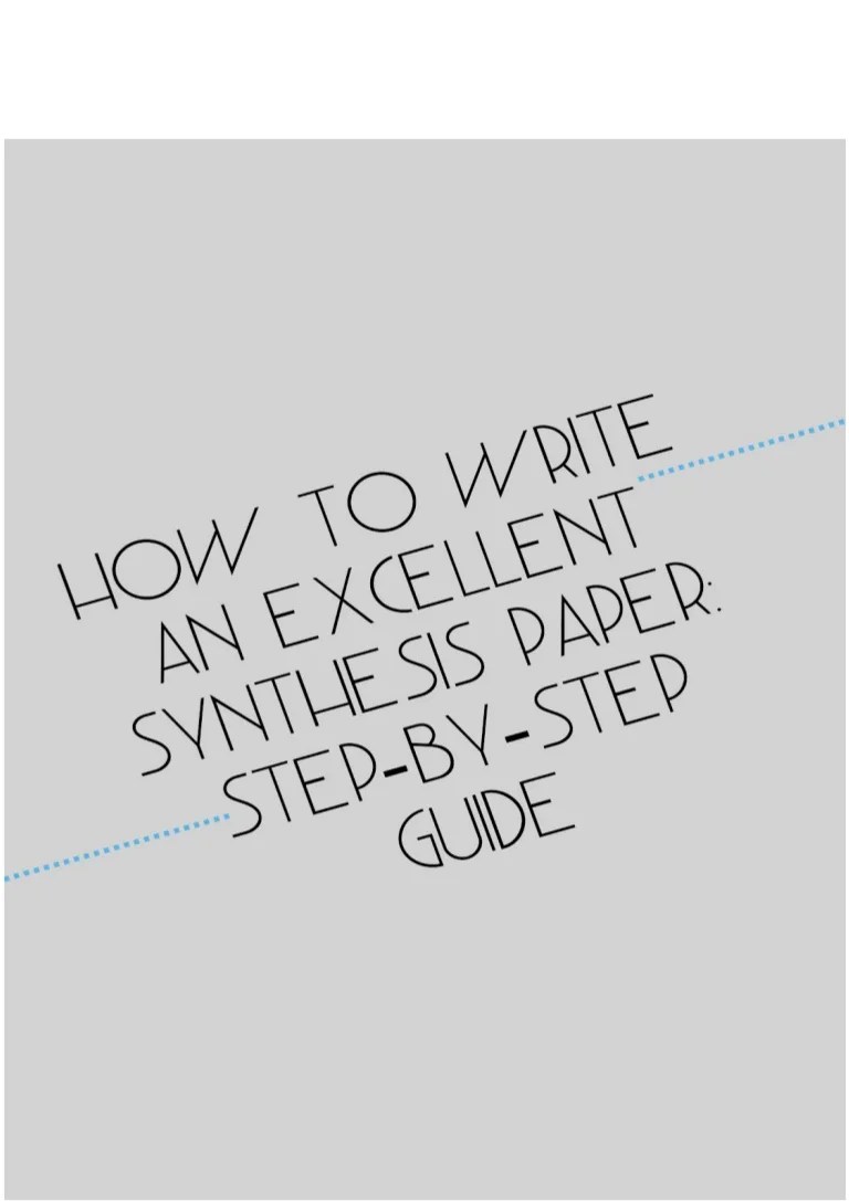 How to Write an Excellent Synthesis Paper StepbyStep Guide