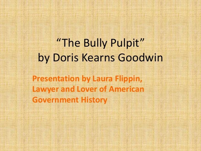 "The Bully Pulpit" summary