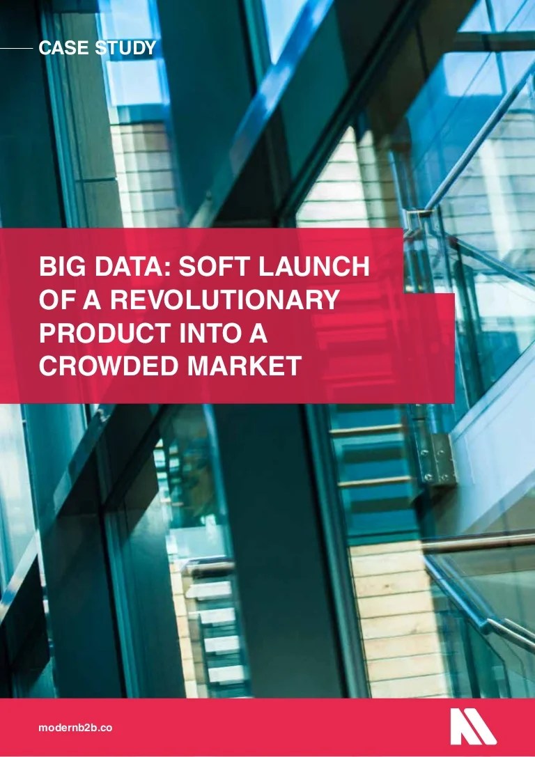 Case Study Big Data Soft Launch of a Revolutionary Product into a C…