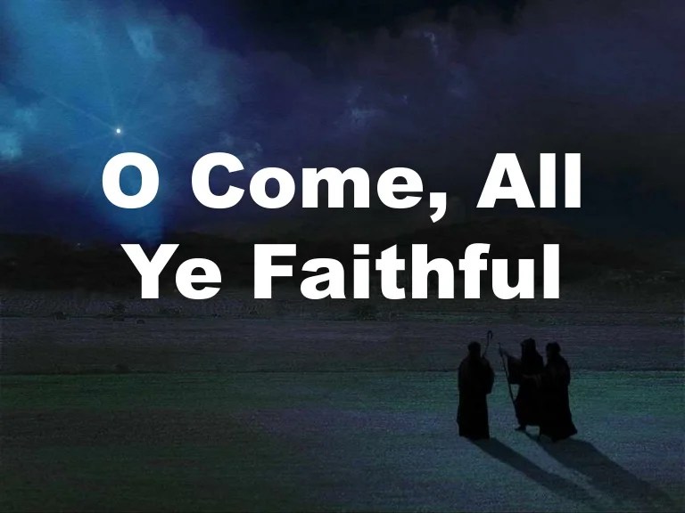 O Come All Ye Faithful