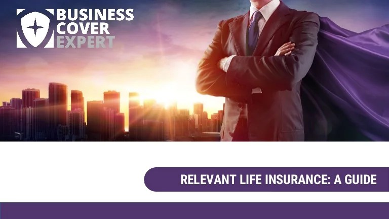 A Guide to Relevant Life Cover