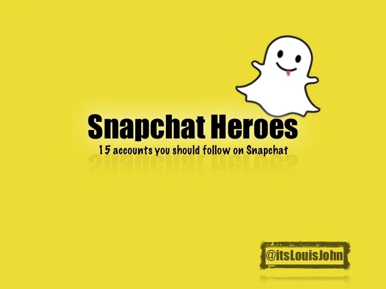 Snapchat Heroes 15 Usernames You Need to Follow