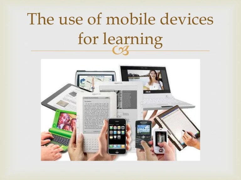The use of mobile devices for learning