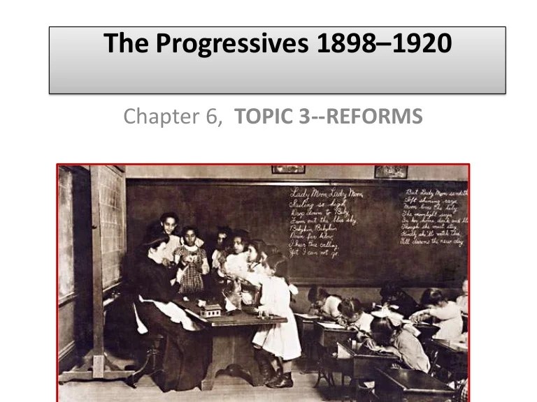 Topic 3reformsProgressives