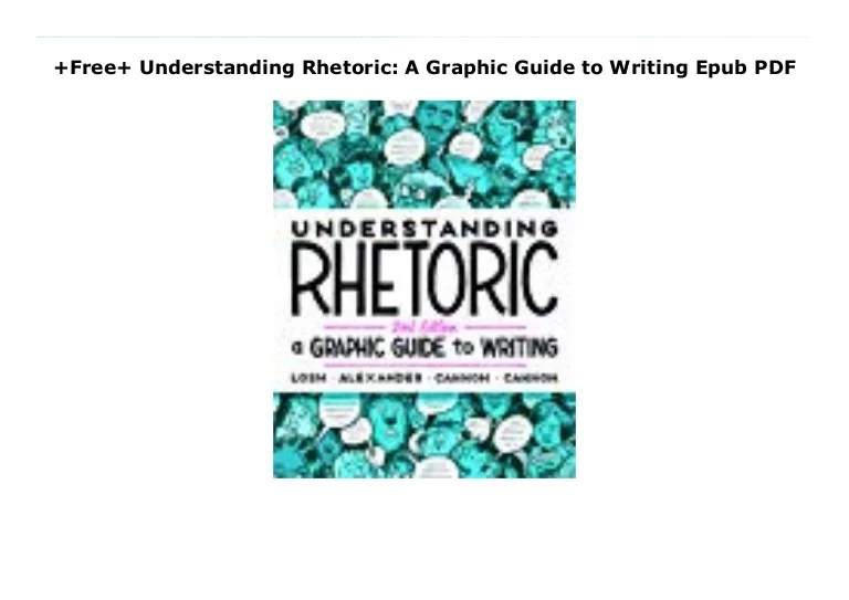 +Free+ Understanding Rhetoric A Graphic Guide to Writing Epub PDF
