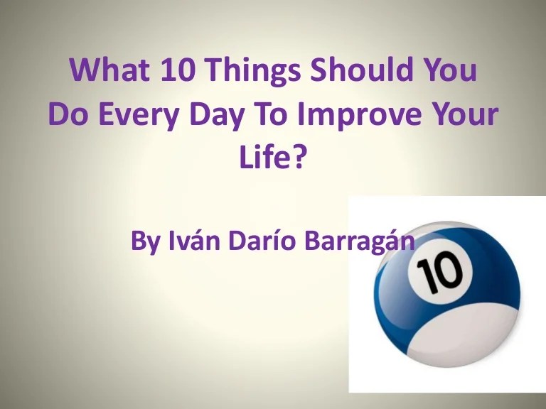 What 10 things should you do every day