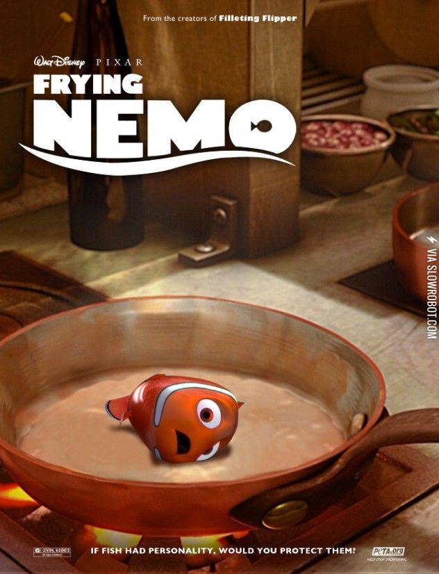 Frying Nemo.