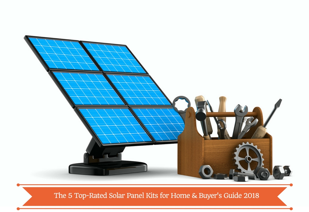 5 TopRated Solar Panel Kits for Homes & Businesses in 2019