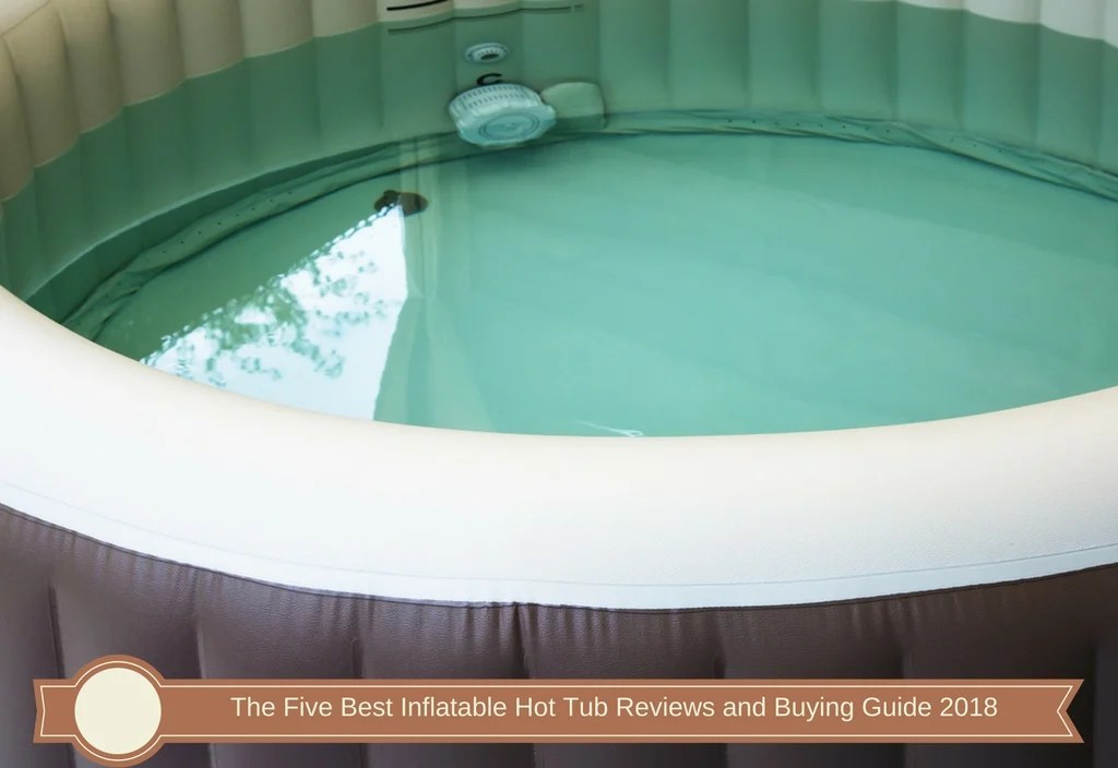 The Five Best Inflatable Hot Tub Reviews and Buying Guide 2020