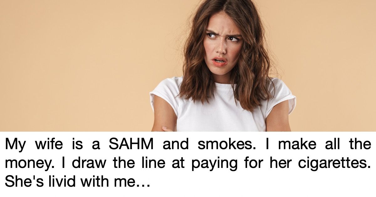 Woman breadwinner refuses to pay for SAHM wife's cigarettes, wife claims abuse. Someecards