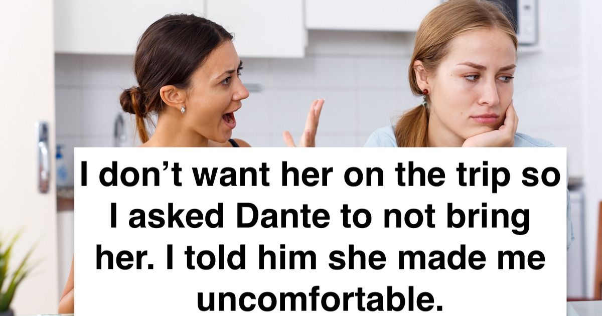 Woman wants friend's GF uninvited from trip; she asked me 'weird