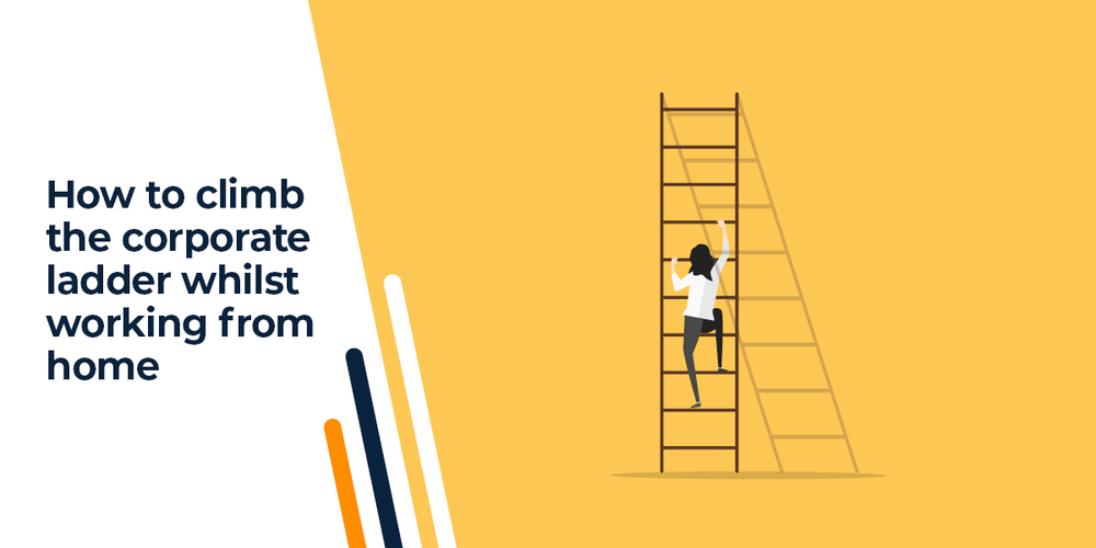 How To Climb The Corporate Ladder Whilst Working From Home Pentasia