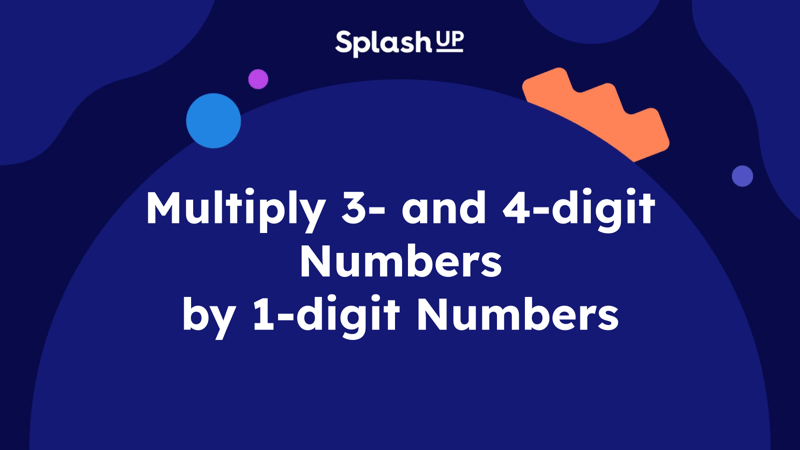 Multiply 3- and 4-digit Numbers by 1-digit Numbers - Math Lesson Plans