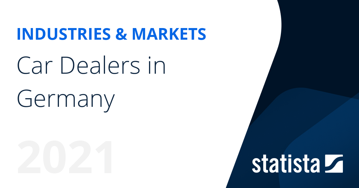 Car Dealers in Germany 2021 Statista