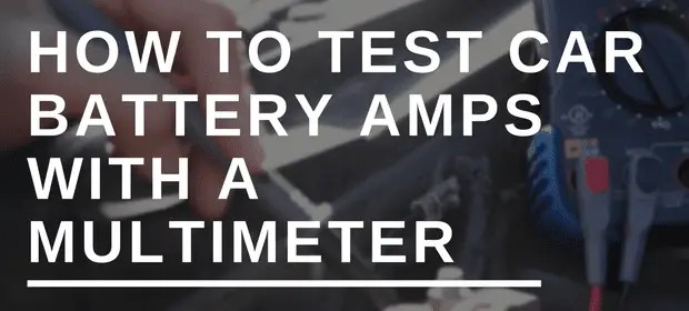 How To Test Car Battery Amps With Multimeter