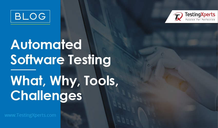 Automated Testing Software What, Why, Tools, Challenges