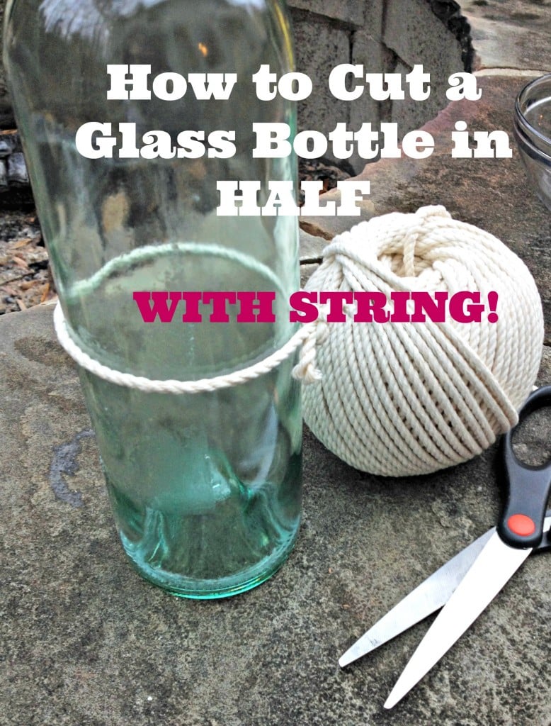 How to Cut a Glass Bottle in Half with String Turning the Clock Back