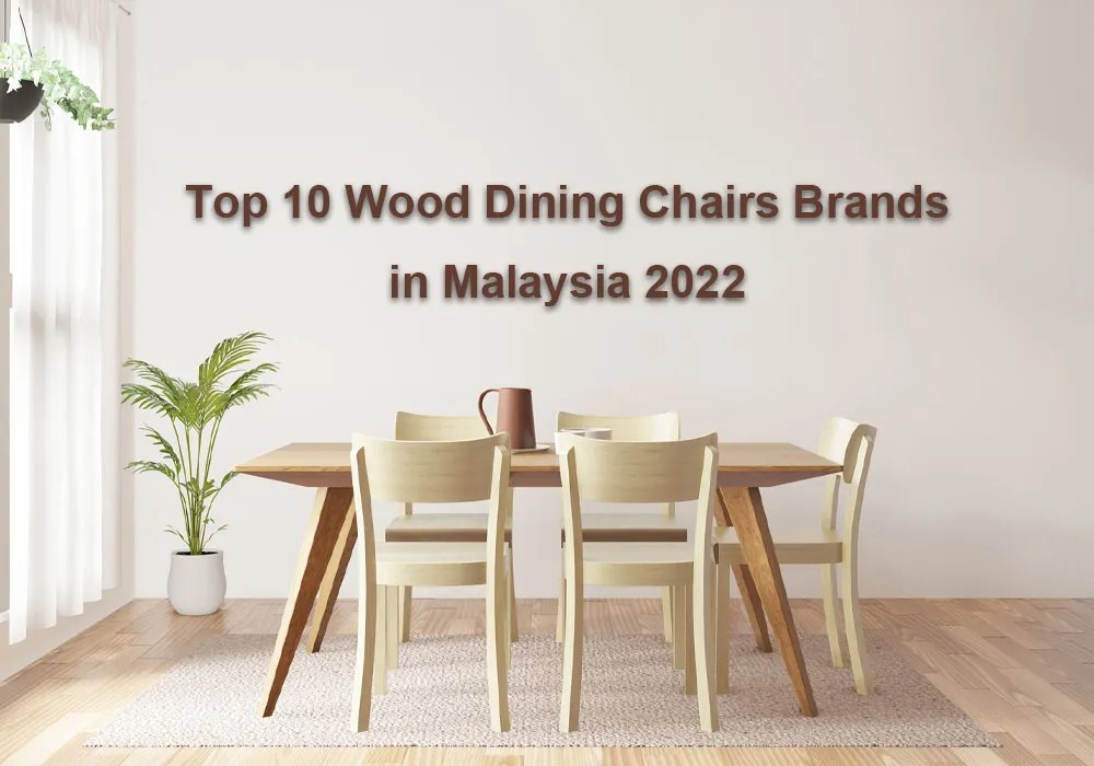 Top 10 Wood Dining Chairs Brands in Malaysia 2022 Furniture