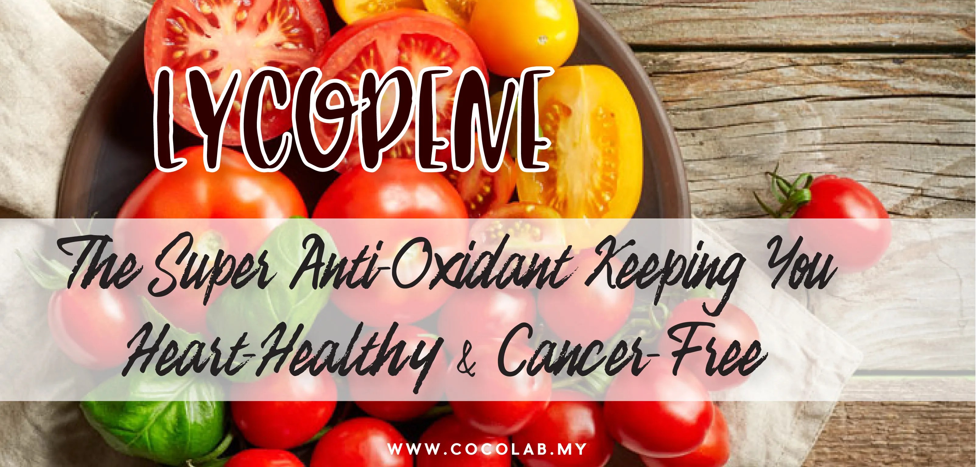 LYCOPENE The Super AntiOxidant Keeping You HeartHealthy & Cancer