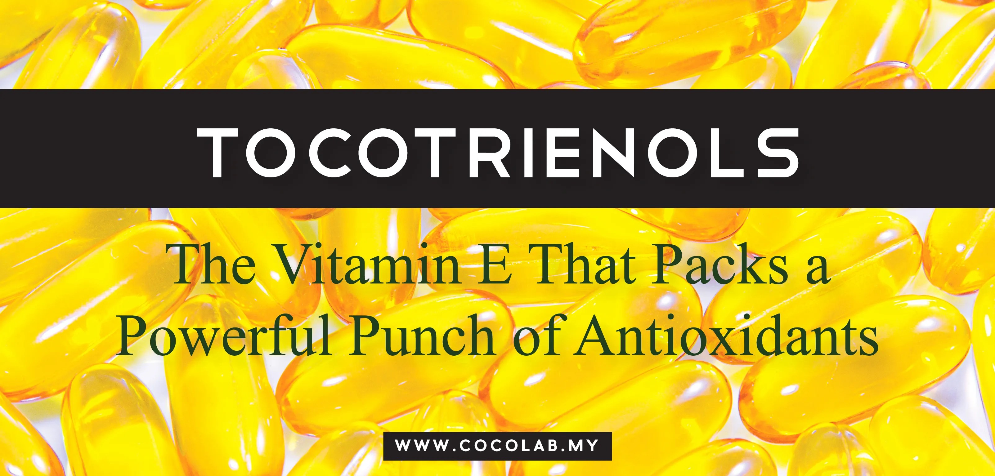 Tocotrienols The Vitamin E That Packs a Powerful Punch of