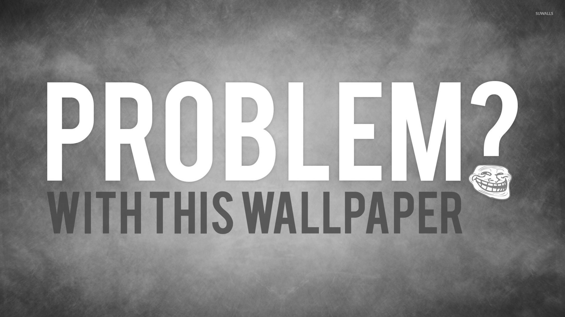 Problem? [2] wallpaper Meme wallpapers 8731