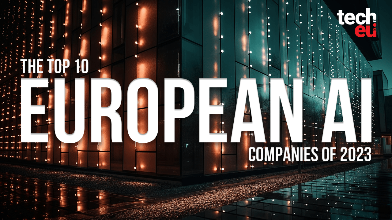 The top 10 European AI companies of this year Tech.eu