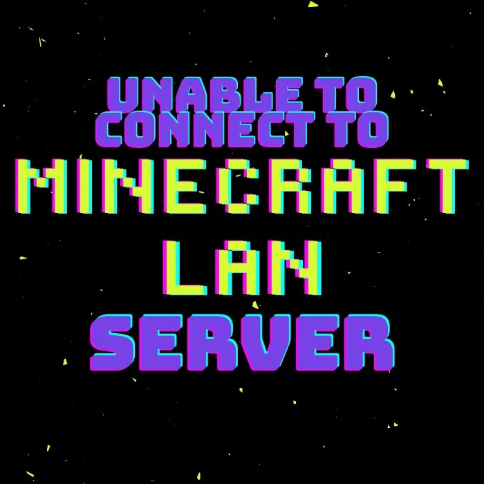 [FIXED] Not Able to Connect to Minecraft LAN Server