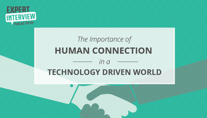 The Importance of Human Connection in a Digital World