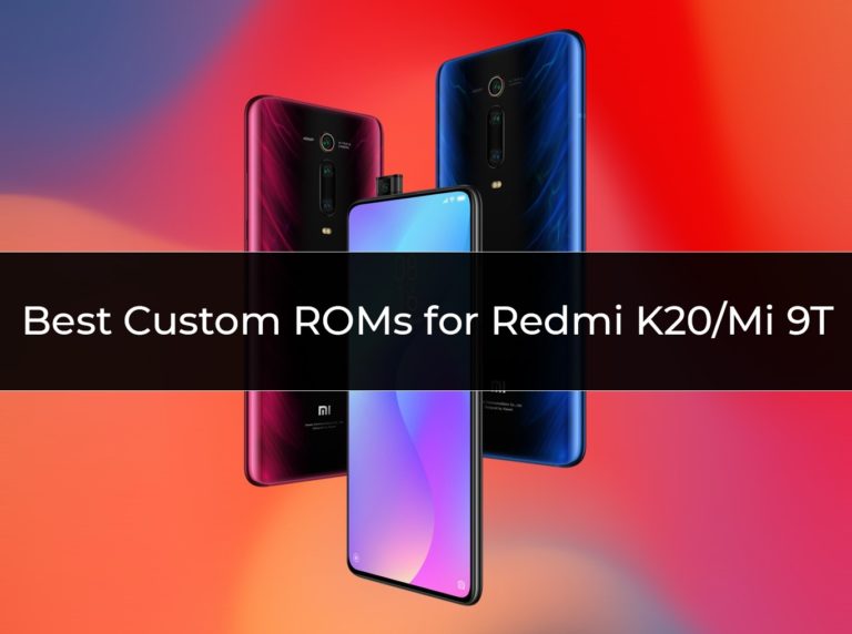 5 Best Custom ROMs for Redmi K20/Xiaomi Mi 9T