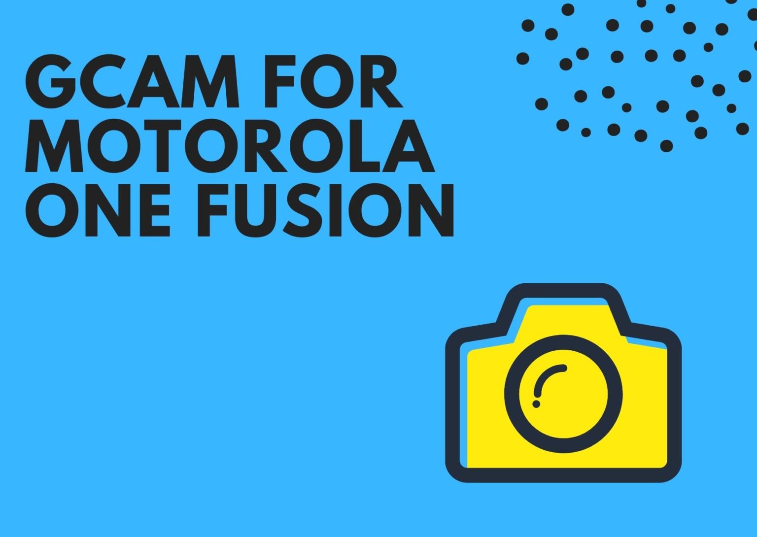 Download Best GCam APK for Motorola One Fusion (Google Camera)