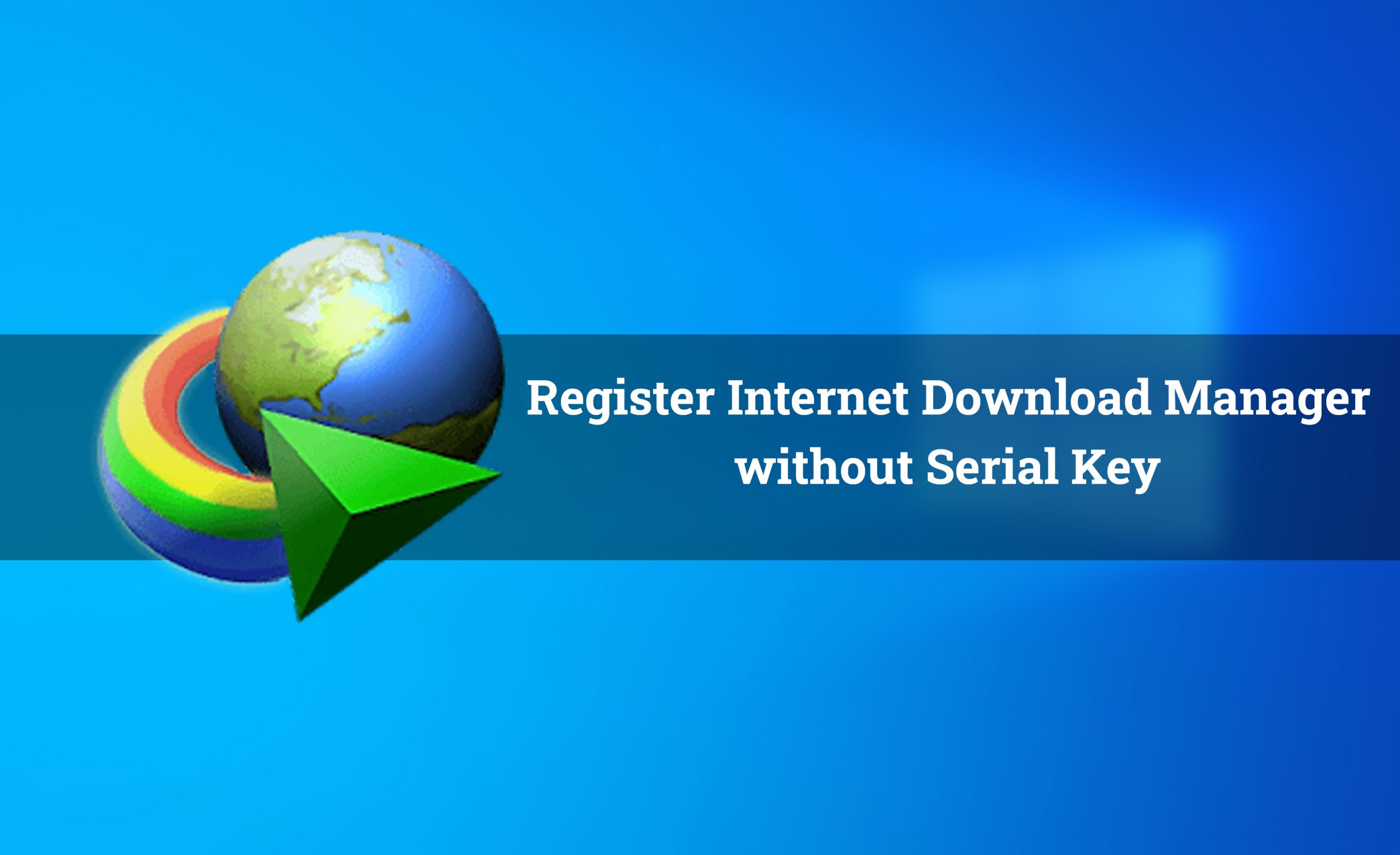 How to Register IDM Download Manager without Serial Key 2020