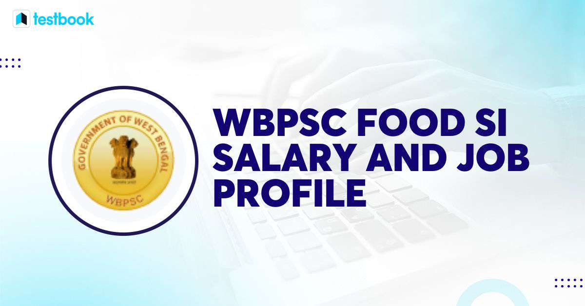 WBPSC Food SI Salary & Job Profile 2024 Get Pay Scale & More!