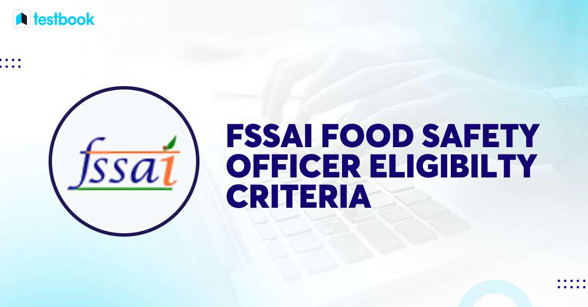 FSSAI Food Safety Officer Eligibility Criteria 2022 Check Age!
