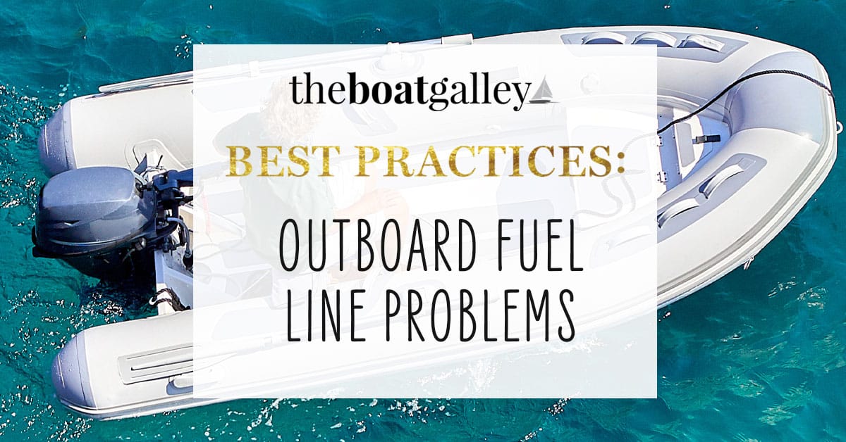 Outboard Fuel Line Problems The Boat Galley