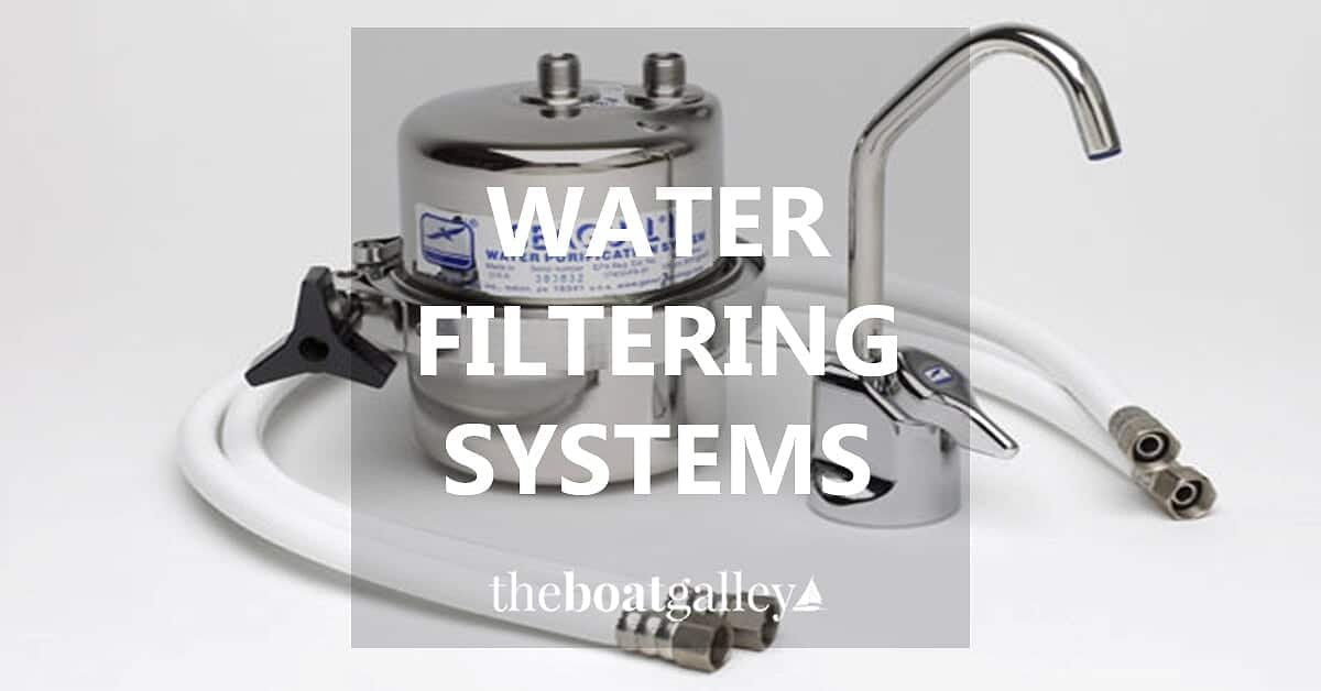 Water Filtering Systems The Boat Galley