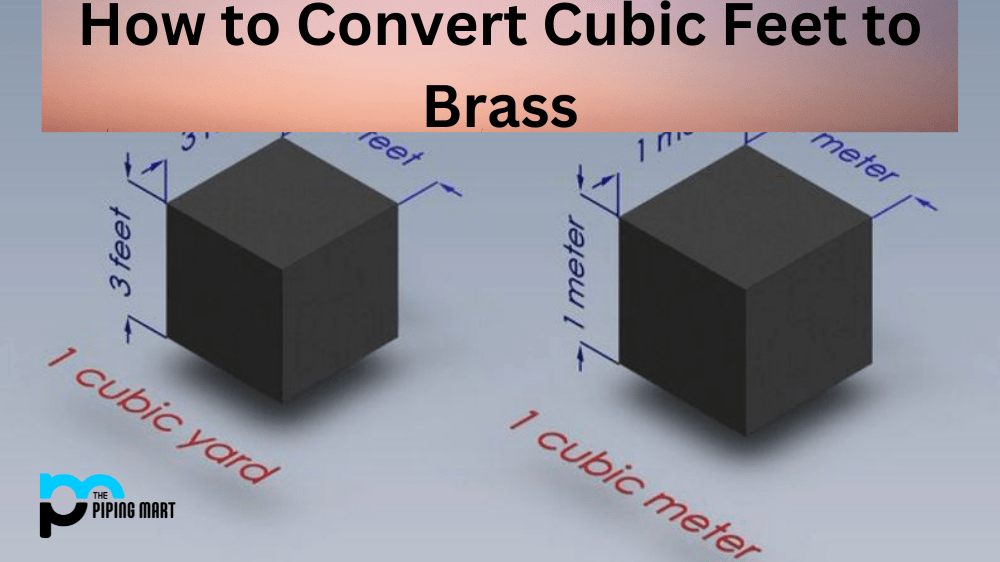 How to Convert Cubic Feet to Brass