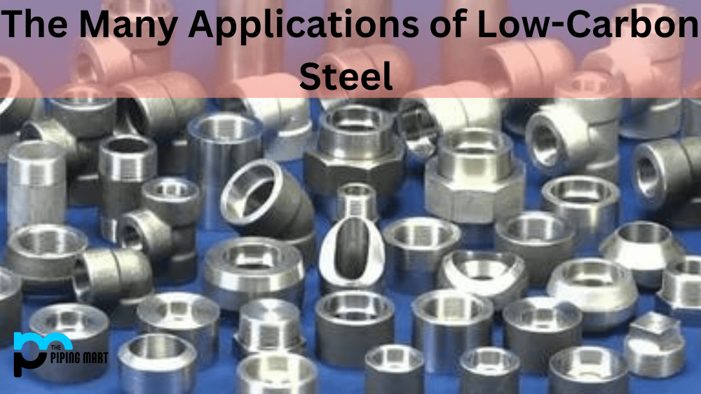 The Many Uses of LowCarbon Steel
