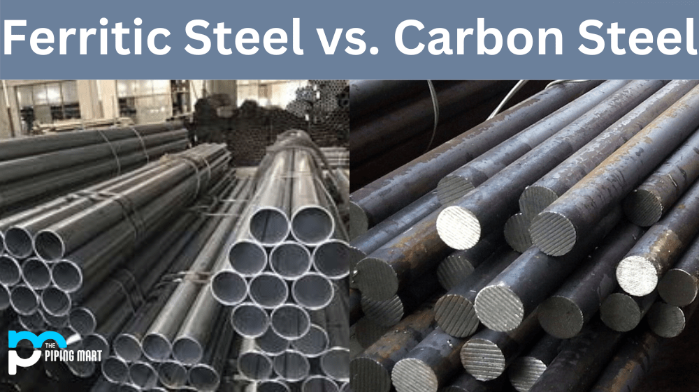 Ferritic Steel vs. Carbon Steel What's the Difference