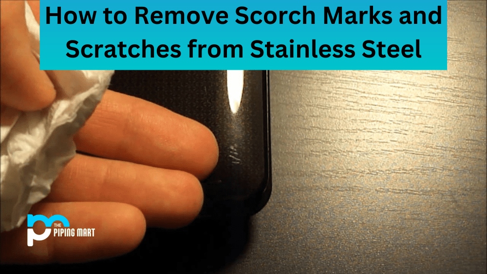 How to Remove Scorch Marks and Scratches from Stainless Steel?