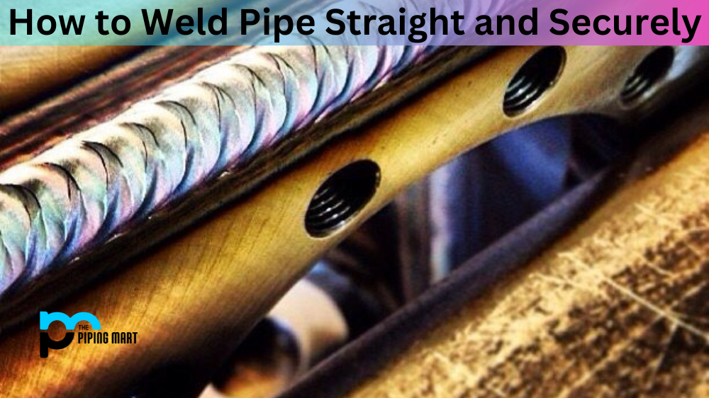 How to Weld Pipe Straight An Overview