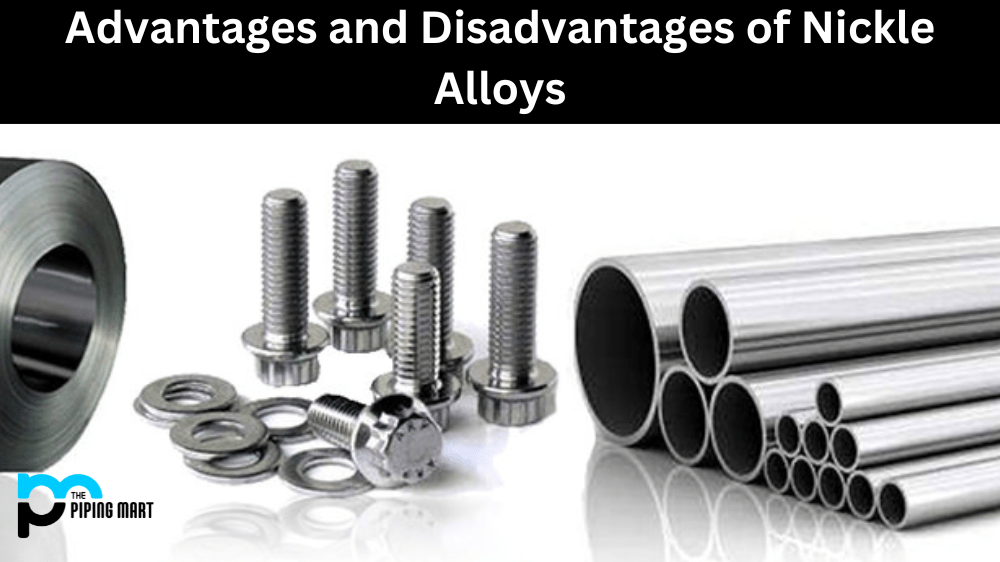 Nickle Alloys Advantages and Disadvantages