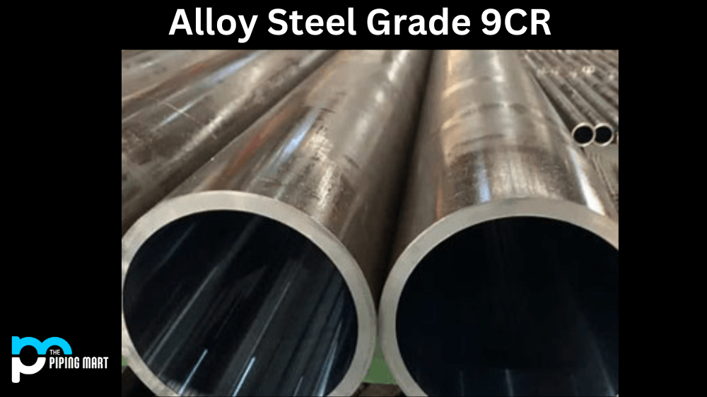 Alloy Steel 9CR (ASTM A691 9CR) Composition, Properties and Uses