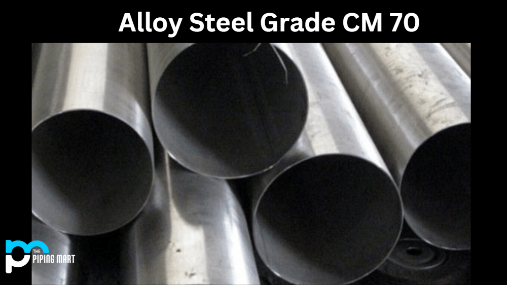 Alloy Steel Grade CM 70 Composition, Properties and Uses