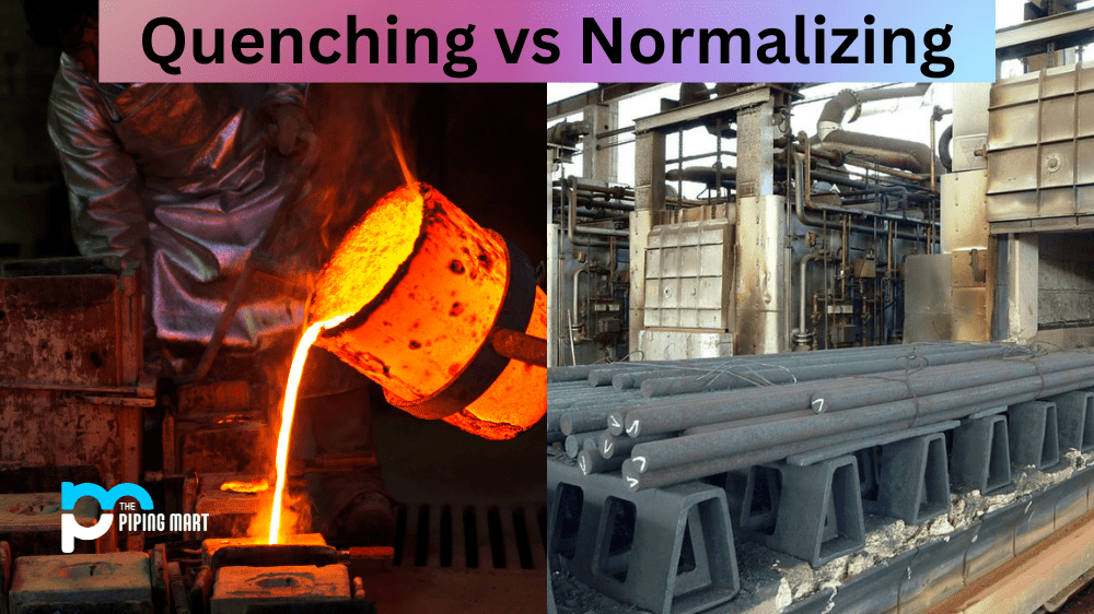 Quenching vs Normalizing What's the Difference